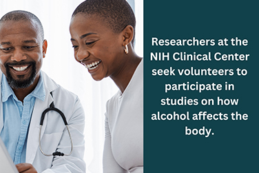 A doctor speaking with a patient. Researchers at the NIH Clinical Center seek volunteers to participate in studies on how alcohol affects the body